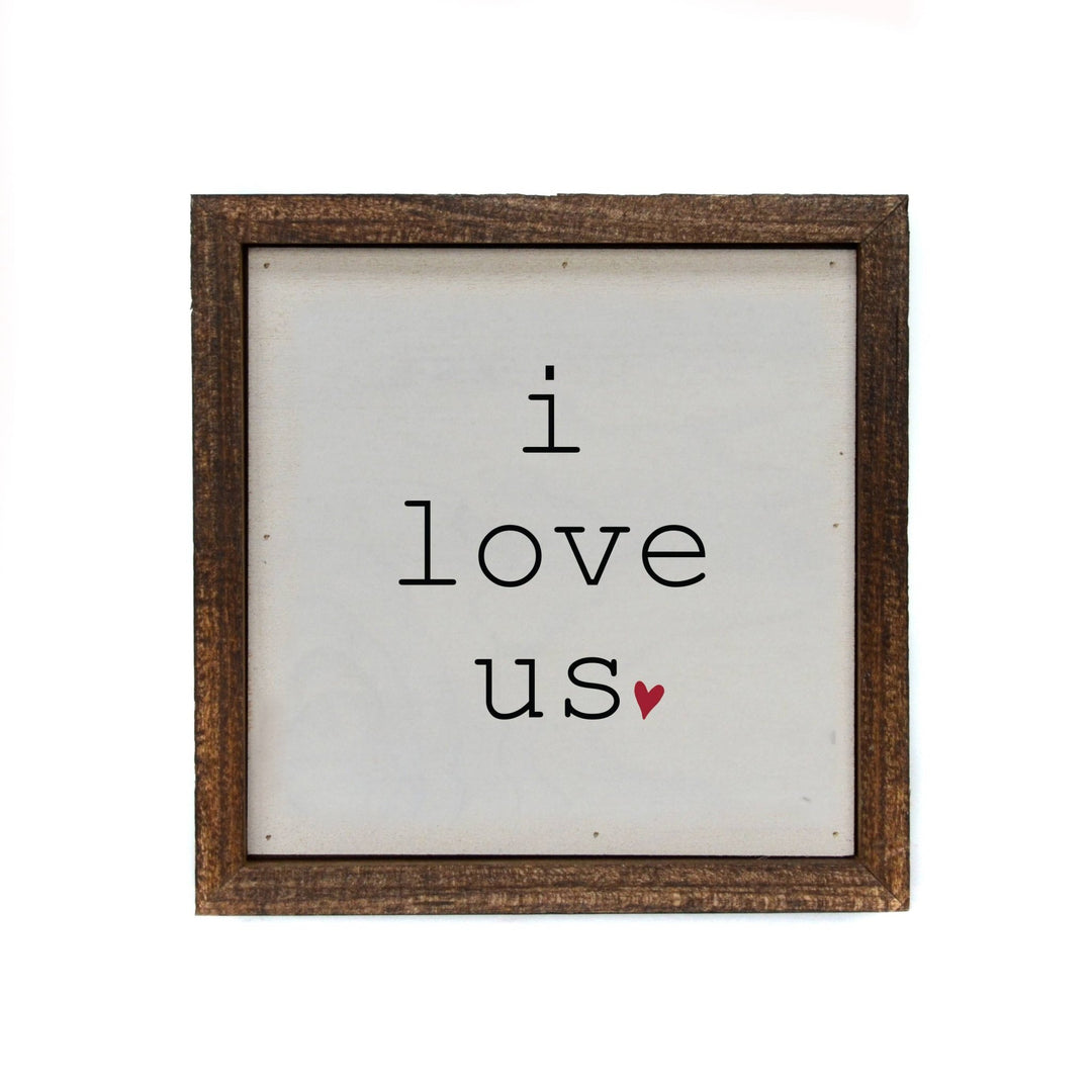 6x6 I Love Us With Heart Small Sign - Joy, Delivered