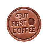But First Coffee Coaster